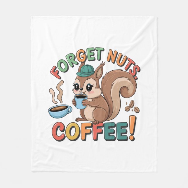 Forget Nuts, Coffee! – Funny Cosy Blanket for Caff (Front)