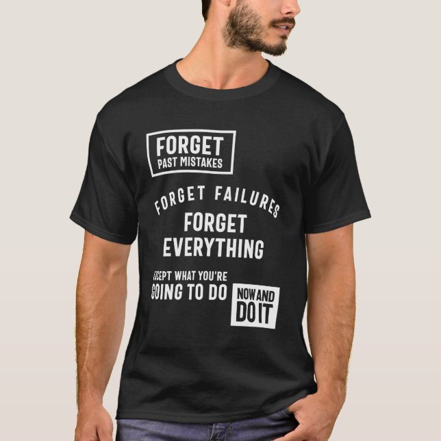 Forget Past Mistakes Except What You're Going T-Shirt (Front)