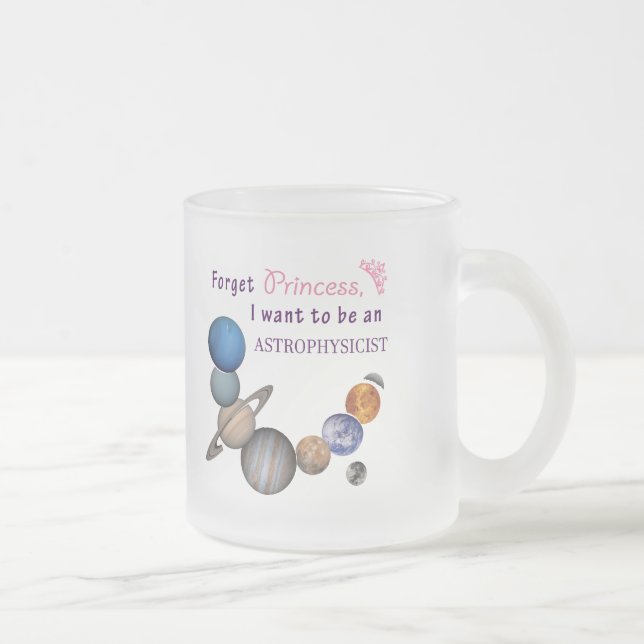 Forget Princess - Astrophysicist Frosted Glass Coffee Mug (Right)