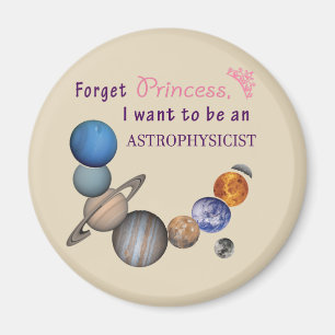 Forget Princess - Astrophysicist Magnet