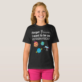 Forget Princess, Astrophysicist T-Shirt