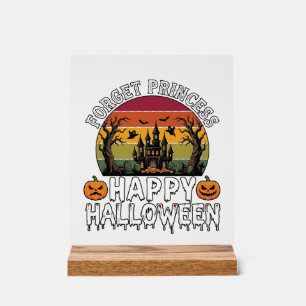 Forget Princess Happy Halloween Haunted House Pump Acrylic Sign