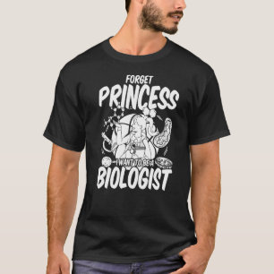 Forget Princess I Want To Be A Biologist Kids Biol T-Shirt