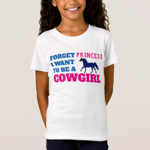 "Forget Princess, I Want to be a Cowgirl" T-Shirt