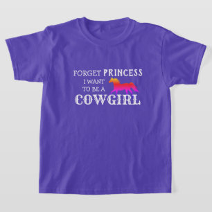 "Forget Princess, I Want to be a Cowgirl" T-Shirt
