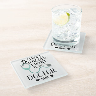 Forget Princess I Want to be a Doctor Glass Coaster