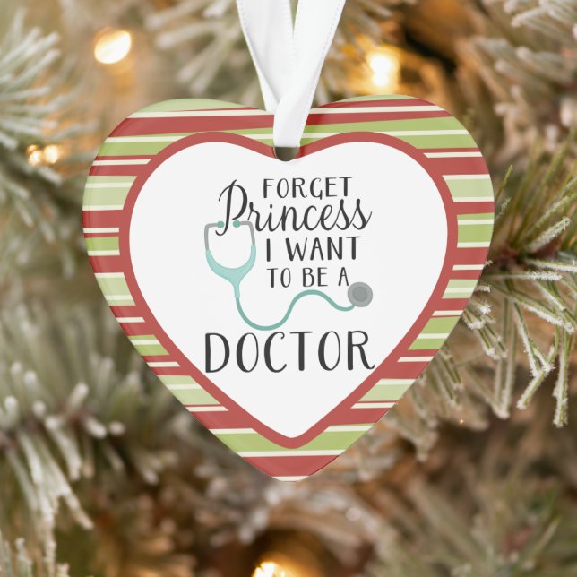 forget princess I want to be a doctor Ornament (Tree)