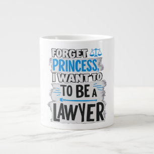 Forget Princess, I Want to Be a Lawyer Large Coffee Mug