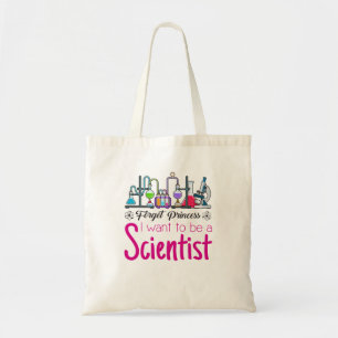 Forget Princess I Want to be A Scientist Tote Bag