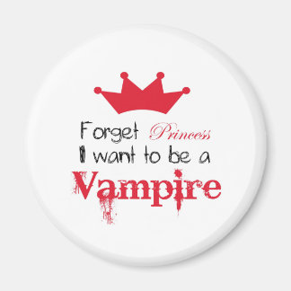 Forget Princess I want to be a Vampire Magnet