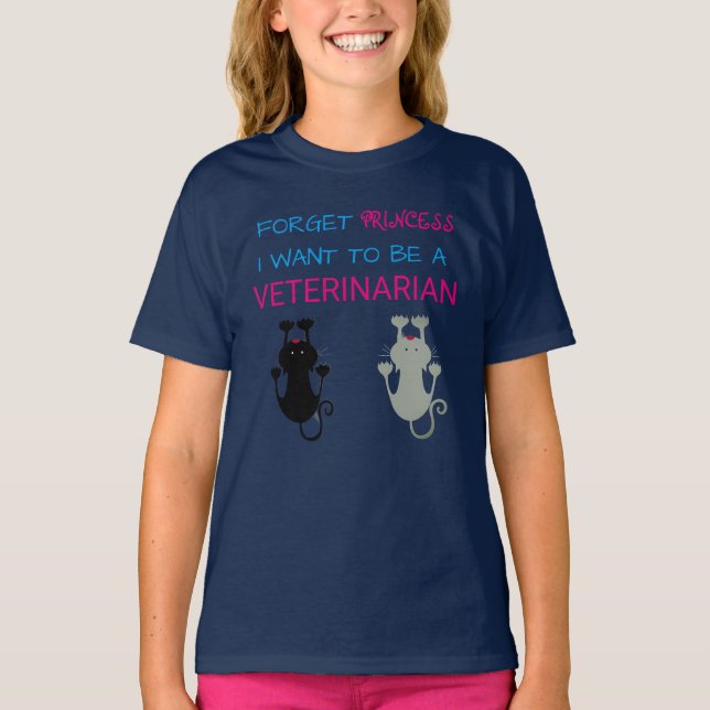"Forget Princess, I Want to be a Veterinarian" T-Shirt (Front)