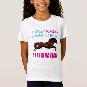 "Forget Princess, I Want to be a Veterinarian" T-Shirt