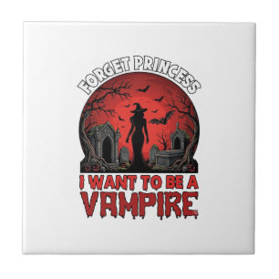 Forget Princess Want Be Vampire Halloween_1 Tile