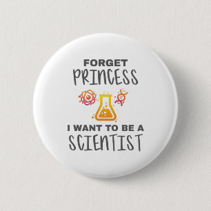 Forget Princess Want To Be Young Scientist 6 Cm Round Badge