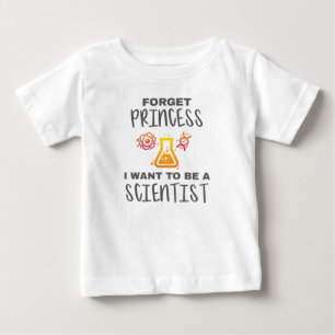 Forget Princess Want To Be Young Scientist Baby T-Shirt