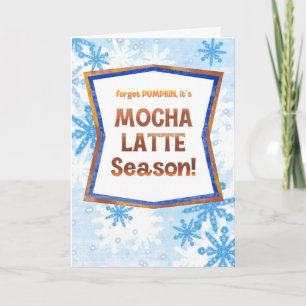 Forget Pumpkin It’s Mocha Latte Season Funny Fall  Card