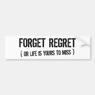 Forget Regret Bumper Sticker