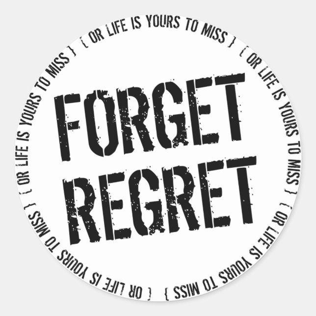 Forget Regret Classic Round Sticker (Front)