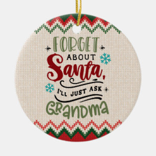 Forget Santa, I'll Ask Grandma - Funny Christmas Ceramic Tree Decoration