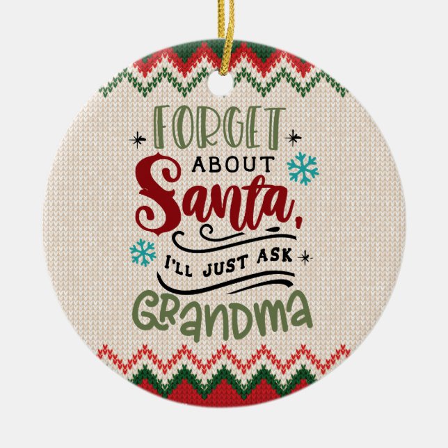Forget Santa, I'll Ask Grandma - Funny Christmas Ceramic Tree Decoration (Front)