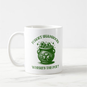 Forget Shamrocks Where's The Pot Funny Leprechaun Coffee Mug