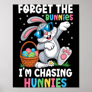 Forget the bunnies chasing hunnies funny easter poster