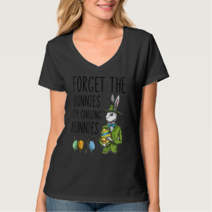 Forget The Bunnies I'm Chasing 1 T-Shirt