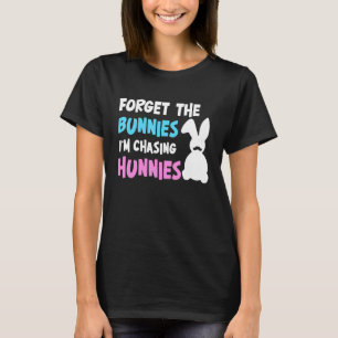 Forget The Bunnies Im Chasing Bunnies Toddler Boy T-Shirt