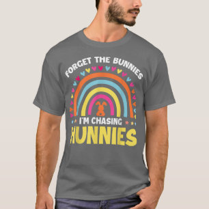 Forget The Bunnies I'm Chasing Hunnies (2) T-Shirt
