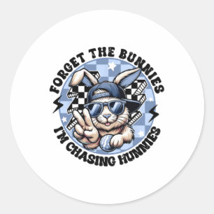 Forget The Bunnies I'm Chasing Hunnies Easter Bunn Classic Round Sticker