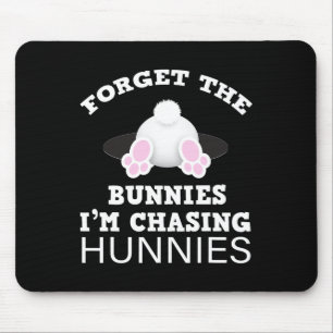 Forget The Bunnies I'm Chasing Hunnies Easter Bunn Mouse Mat