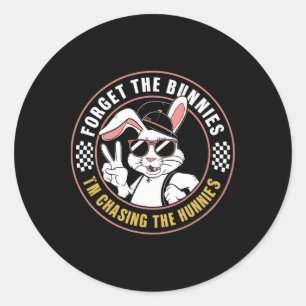 Forget The Bunnies I'm Chasing Hunnies Funny Easte Classic Round Sticker