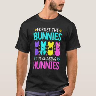 Forget The Bunnies I'm Chasing Hunnies Funny Easte T-Shirt
