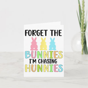 Forget The Bunnies I'm Chasing Hunnies Toddler Fun Card