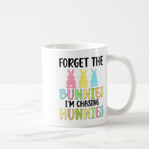 Forget The Bunnies I'm Chasing Hunnies Toddler Fun Coffee Mug
