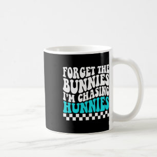 Forget The Bunnies I'm Chasing Hunnies Toddler Fun Coffee Mug