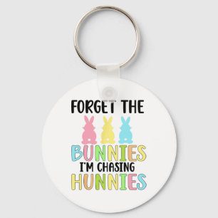 Forget The Bunnies I'm Chasing Hunnies Toddler Fun Key Ring