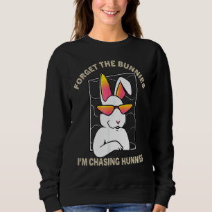 Forget The Bunnies I'm Chasing Hunnies Toddler Fun Sweatshirt