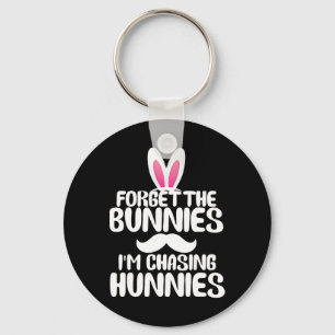 Forget The Bunnies Im Chasing Hunnies Toddler Funn Key Ring