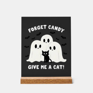 Forget The Candy Give Me A Cat Spooky Halloween  Acrylic Sign