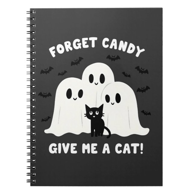 Forget The Candy Give Me A Cat Spooky Halloween  Notebook (Front)
