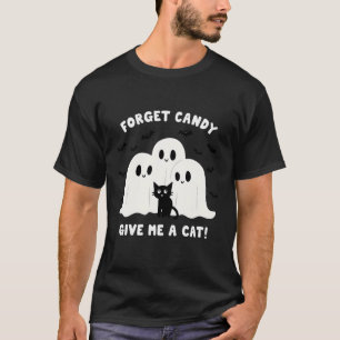 Forget The Candy Give Me A Cat Spooky Halloween T-Shirt