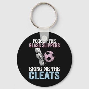 Forget The Gl Slippers Bring Me The Cleats Funny S Key Ring