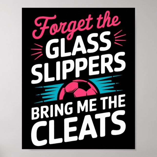 Forget The Gl Slippers Bring Me The Cleats  Poster (Front)