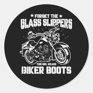 Forget The Glass Slipper Motorcycle Rider Biker Fu Classic Round Sticker