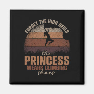 Forget The High Heels The Princess Wears Climbing Magnet