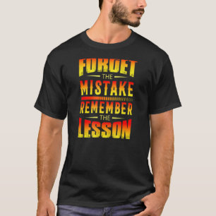 Forget The Mistake Remember the Lesson Graphic Ins T-Shirt