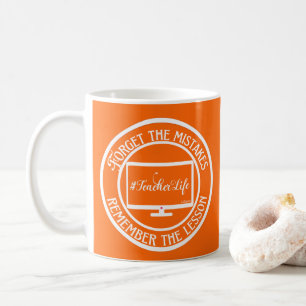 FORGET THE MISTAKES REMEMBER THE LESSON... COFFEE MUG