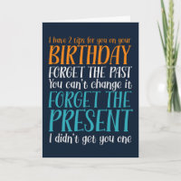 Forget The Past Forget The Present Funny Birthday