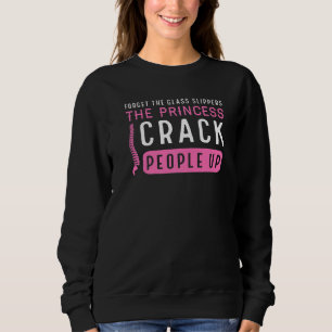 Forget The Slippers The Princess Chiropractic Sweatshirt